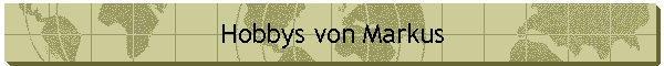 Hobbys von Markus